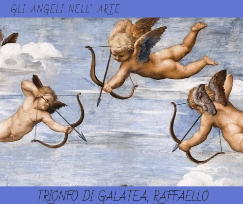  Angeli arte protezione bellezza: Un dettaglio dell'affresco "Il Trionfo di Galatea" di Raffaello Sanzio, incorniciato da due bande blu con il testo "GLI ANGELI NELL' ARTE" e "TRIONFO DI GALATEA, RAFFAELLO". L'immagine mostra tre piccoli angeli alati che volano in un cielo azzurro con nuvole soffici. Due di loro puntano i loro archi e frecce verso il basso, mentre il terzo tiene un mazzo di frecce, pronti a scoccare i dardi dell'amore.