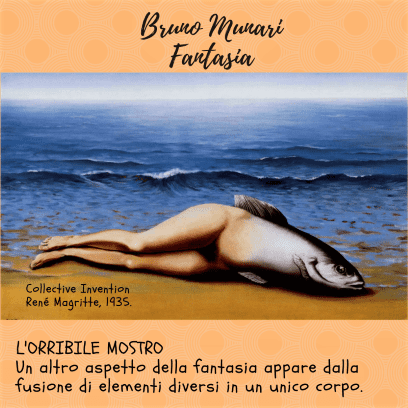 Una riproduzione dell'opera surrealista "L'invenzione collettiva" (1935) di René Magritte, che mostra una creatura ibrida con la parte superiore del corpo di un pesce e la parte inferiore composta da gambe umane, distesa su una spiaggia di fronte al mare. Il testo menziona "Bruno Munari Fantasia" e descrive "L'orribile mostro", spiegando che la fantasia nasce dalla fusione di elementi diversi in un unico corpo.
