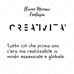 Un'immagine grafica con uno sfondo bianco a sottili linee diagonali punteggiate. In alto si legge "Bruno Munari Fantasia". Al centro, la parola "CREATIVITÀ" è scritta con un carattere moderno e frammentato, dove le lettere sono composte da tratti geometrici essenziali. In basso, la definizione: "Tutto ciò che prima non c’era ma realizzabile in modo essenziale e globale".