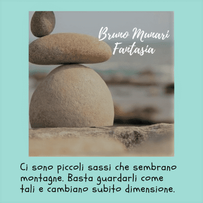 Bruno Munari arte educazione  Immagine di tre pietre in equilibrio l'una sull'altra di fronte al mare, con una citazione di Bruno Munari su come lo sguardo cambi la dimensione delle cose.