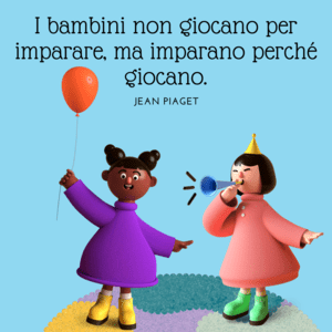 Piaget frasi educazione intelligenza  Immagine con sfondo azzurro che mostra due personaggi animati in stile 3D che festeggiano. Un personaggio indossa un abito viola e tiene un palloncino arancione, mentre l'altro indossa un abito rosa, un cappellino da festa e suona una trombetta blu. In alto, la citazione di Jean Piaget: "I bambini non giocano per imparare, ma imparano perché giocano".