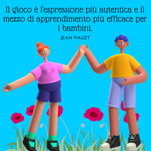Immagine con sfondo blu brillante che mostra due personaggi animati in 3D (un ragazzo e una ragazza) che si danno il "cinque" (high five) in un prato con fiori rossi. In alto compare la citazione di Jean Piaget: "Il gioco è l'espressione più autentica e il mezzo di apprendimento più efficace per i bambini".